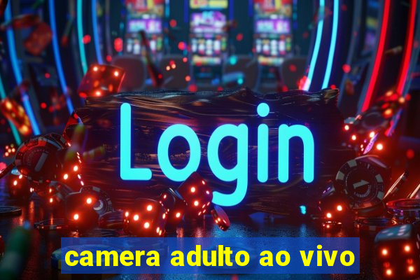 camera adulto ao vivo